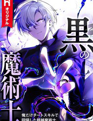 Hắc Ma Pháp Sư Kẻ Duy Nhất Trở Lại Quá Khứ Với Kỹ Năng Gian Lận Siêu Việt